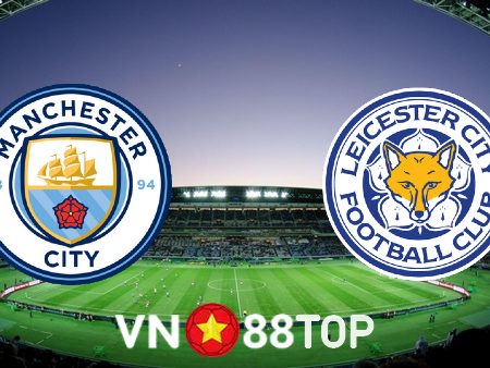 Soi kèo nhà cái, tỷ lệ kèo bóng đá: Manchester City vs Leicester City – 23h30 – 15/04/2023
