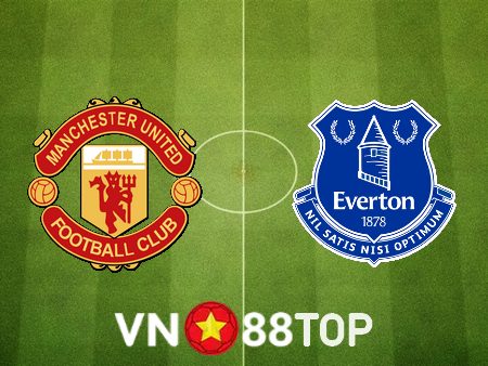 Soi kèo nhà cái, tỷ lệ kèo bóng đá: Manchester Utd vs Everton – 18h30 – 08/04/2023