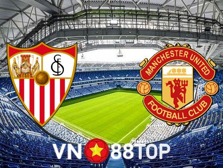 Soi kèo nhà cái, tỷ lệ kèo bóng đá: Sevilla vs Manchester Utd – 02h00 – 21/04/2023