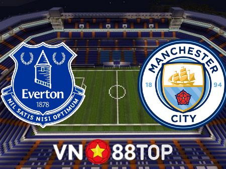 Soi kèo nhà cái, tỷ lệ kèo bóng đá: Everton vs Manchester City – 20h00 – 14/05/2023
