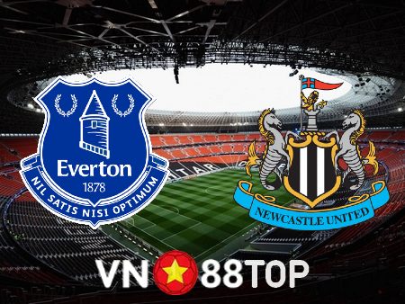 Soi kèo nhà cái, tỷ lệ kèo bóng đá: Everton vs Newcastle – 01h45 – 28/04/2023