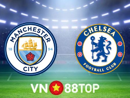 Soi kèo nhà cái, tỷ lệ kèo bóng đá: Manchester City vs Chelsea – 22h00 – 21/05/2023
