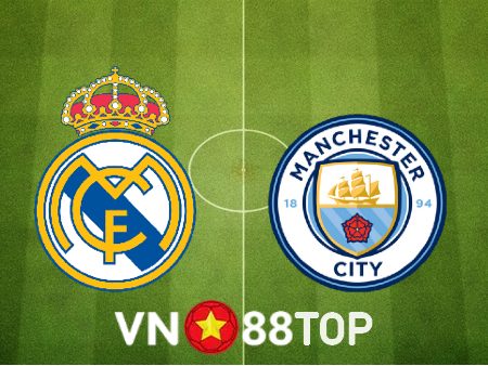Soi kèo nhà cái, tỷ lệ kèo bóng đá: Real Madrid vs Manchester City – 02h00 – 10/05/2023