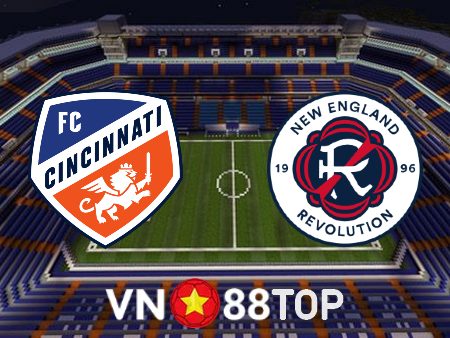 Soi kèo nhà cái, tỷ lệ kèo bóng đá: FC Cincinnati vs New England Revolution – 06h30 – 02/07/2023