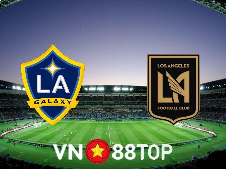 Soi kèo nhà cái, tỷ lệ kèo bóng đá: Los Angeles Galaxy vs Los Angeles FC – 09h30 – 05/07/2023